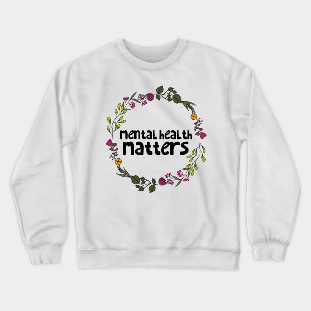 Mental Health Matters Crewneck Sweatshirt by JustSomeThings